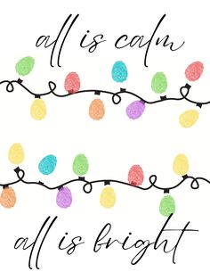 the words all is calm, all is bright written in black ink on a white background with multicolored christmas lights