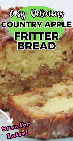 a sliced loaf of fruiter bread on a plate with the text easy delicious country apple fritter bread save for later