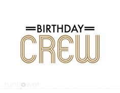 the words birthday crew are in brown and white