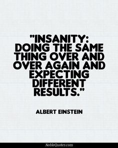 albert einstein quote about the same thing over and over again, except for different results