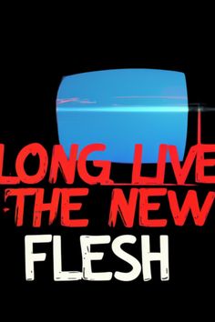 the words long live the new flesh on a black background with red and blue colors