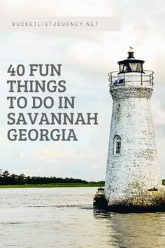 a lighthouse with the words 40 fun things to do in savannah, georgia