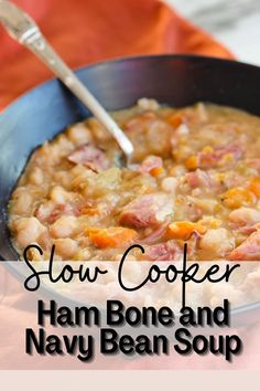 slow cooker ham bone and navy bean soup in a skillet with text overlay that reads slow cooker ham bone and navy bean soup