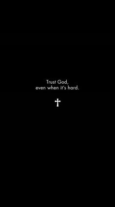 the words trust god even when it's hard