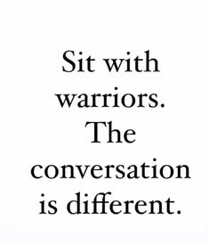 a black and white photo with the words sit with warriors, the conversation is different