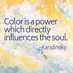 a quote from kandinskiy about color is a power which directly influenced the soul