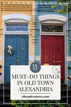 two doors with the words 11 must do things in old town alexandria on top and bottom