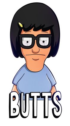 a cartoon character with glasses and the words butts