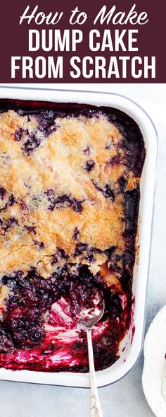 blueberry dump cake in a white dish with text overlay that reads how to make dump cake from scratch