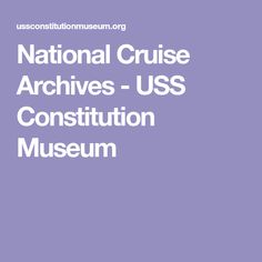 the national cruise archives - usss institution museum is shown in white on a purple background