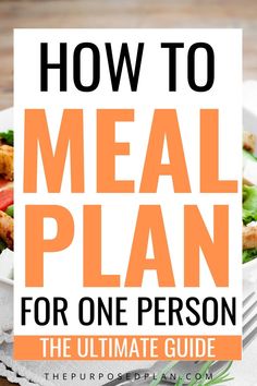 the ultimate meal plan for one person is shown with text overlay that reads how to meal plan for one person