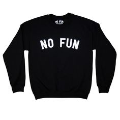 No Fun "classic" crewneck from No Fun Press Debbie Downer, Fun Logo, F Word, Black F, Fun Sweatshirts, Black Crewneck, Cool Sweaters, Cool Socks, Crew Sweatshirts