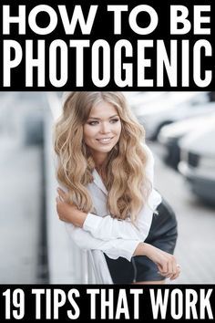 a woman leaning against a wall with the words how to be photogenic 19 tips that work