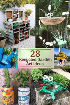 the collage shows many different garden items in various pictures and words that read 28 recycled garden art ideas