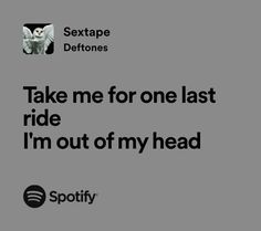 an ad for spotify with the caption take me for one last ride i'm out of my head