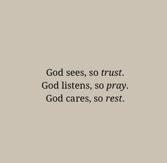 the words god sees, so trust, god listens, so pray god cares, so rest