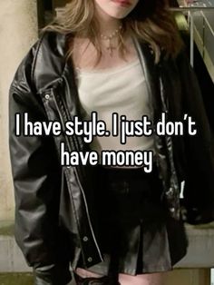 a woman in black leather jacket and white shirt with text that reads i have style just don