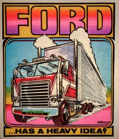 an advertisement for ford trucks with a semi truck on the front and side, which reads'has a heavy idea? '