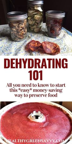 an image of food in jars with the title dehydrating 101 all you need to know to start this easy money saving way to preserve food