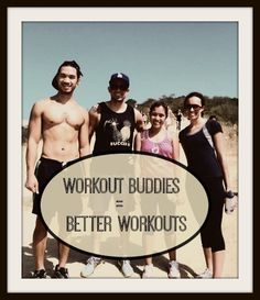 a group of people standing next to each other in front of a sign that says workout buddies and better workouts