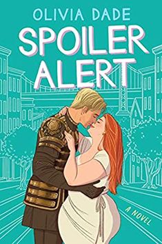 the cover of spoiler alert by olivia dade, with an illustration of a man in uniform kissing a woman