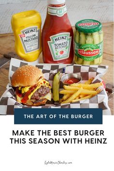 the art of the burger make the best burgerer this season with heinz's