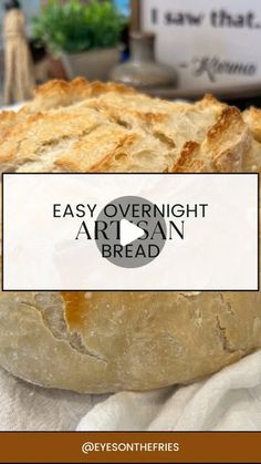 a loaf of artisan bread with the words easy overnight artisan bread on it