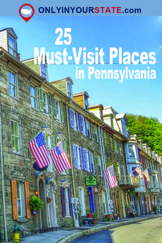 an old stone building with american flags on the front and side, in pennsylvania text overlay reads 25 must - visit places in pennsylvania