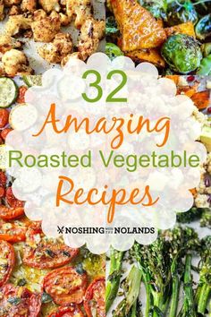 roasted vegetables with text overlay that reads, 22 amazing roasted vegetable recipes