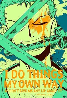 an anime poster with the words, i do things my own way don't give me any life about it