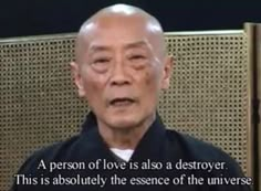 an old man is sitting in front of a screen with the caption'a person of love is also a destroyer, this is absolutely the presence of the universe