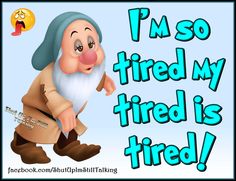 an image of a cartoon character saying i'm so tired my friend is fired