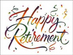 the words happy retirement written in multicolored ink