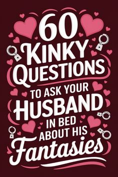 60 kinky questions to ask your husband in bed about his fantasies, surrounded by hearts and handcuffs. Questions To Ask Your Husband, Message To My Husband, Hot Seat Questions, Intimate Questions, Truth Or Dare Questions, Turn Him On, Find A Husband, Love Articles, Hubba Hubba