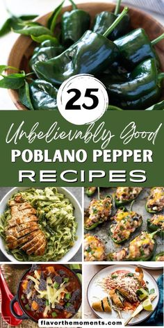 25 incrediblely good poblano pepper recipes that are easy to make and delicious