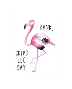 a pink flamingo is standing in front of the words frank skips leg day