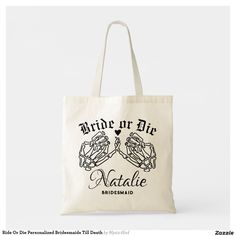 a tote bag with the words bride or die on it and roses in black ink