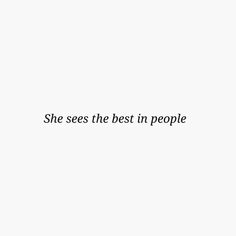 the words she sees the best in people