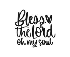 the words,'bless the lord on my soul'are shown in black ink