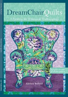 the book cover for dream chair quilts, featuring purple and green flowers on a blue background