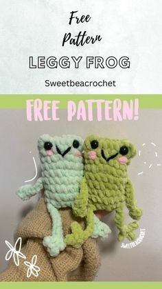 two crocheted stuffed animals sitting on top of each other with text overlay reading free pattern leggy frog