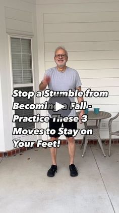 a man standing in front of a house with the caption stop at stumble from becoming a fall practice these 3 moves to stay on your feet