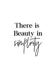 there is beauty in simplatiy text on a white background that says,'there is beauty in simplatiy '