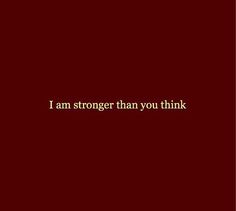 a red background with the words i am stronger than you think