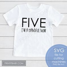 a white shirt with the words five i'm a handtud now on it