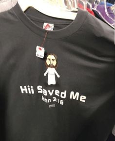 Hii Saved me T Shirt Easy 30 day return policy Funky Shirt, Bad Shirts, Christian Tee Shirts, Nae Nae, Tee Shirt Outfit, Silly Shirt, Funky Shirts, Weird Shirts, Cooler Look