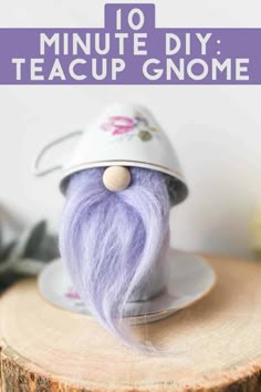 a purple gnome sitting on top of a tree stump with text overlay reading 10 minute diy teacup gnome