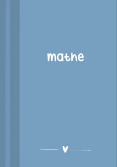 a blue book with the word mathe written in white on it's cover