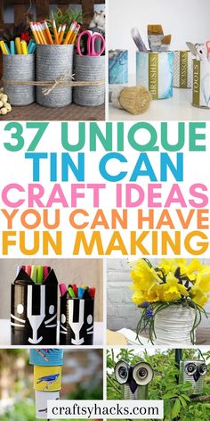 the words 37 unique tin can craft ideas you can have fun making are in different colors