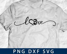 a t - shirt with the word love and a dog's paw on it